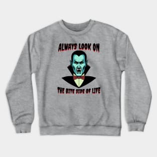 Always Look on Te Bite Side Of Life Vampire Halloween Crewneck Sweatshirt